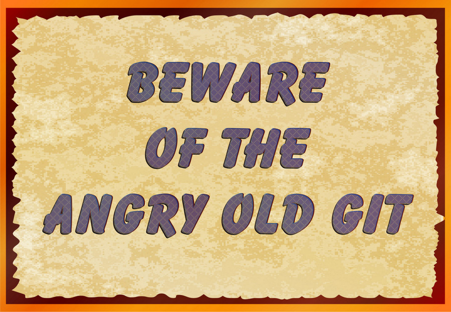 Beware of the angry old git