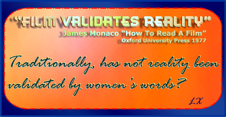 Film validates Reality James Monaco 1977 actually women validate reality